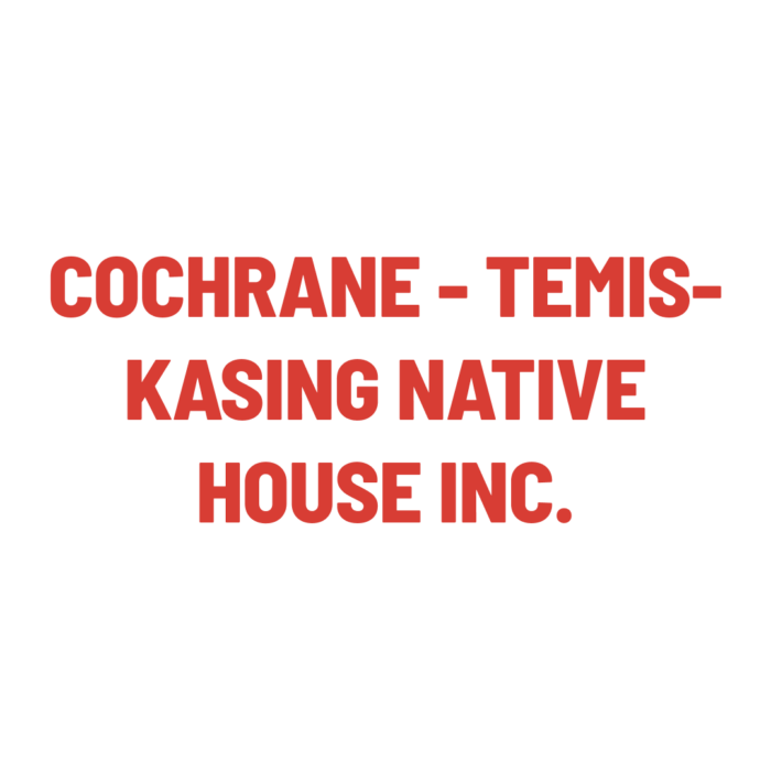 Timmins Care Text on a white background reads: "COCHRANE - TEMIS- KASING NATIVE HOUSE INC." in red capital letters. Cochrane District Social Services Administration Board